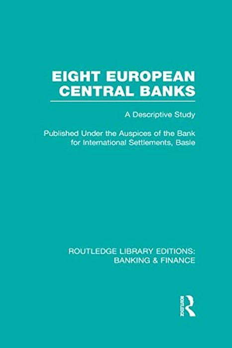 Eight European Central Banks (Rle Banking & Finance): Organization And Activities-..