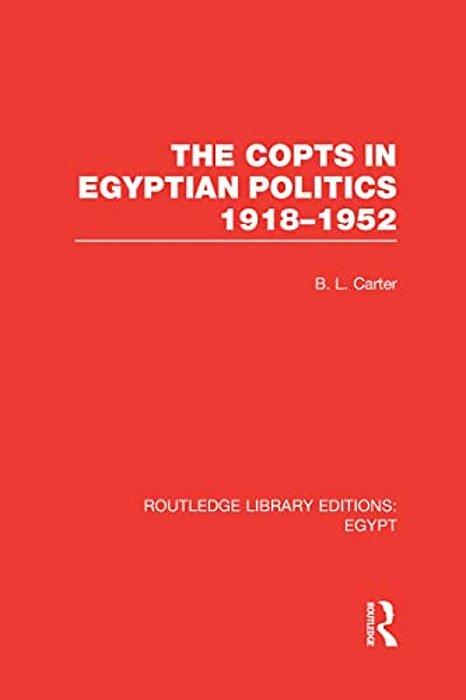 The Copts In Egyptian Politics (Rle Egypt-..