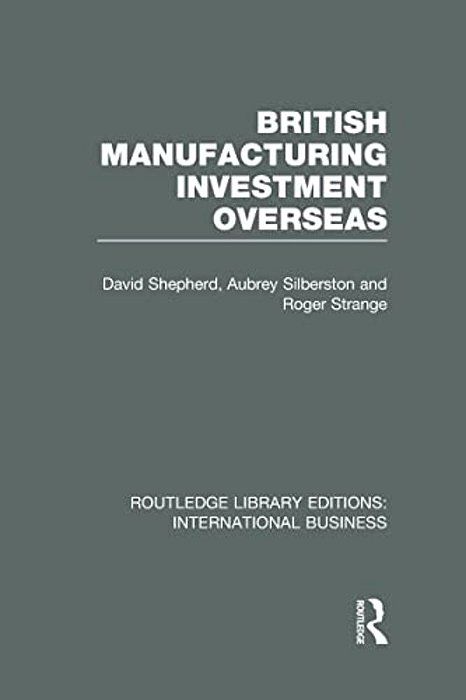 British Manufacturing Investment Overseas (Rle International Business)-..