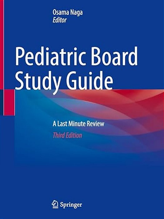 Pediatric Board Study Guide: A Last Minute Review-..
