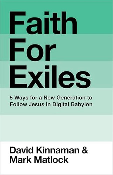 Faith For Exiles: 5 Ways For A New Generation To Follow Jesus In Digital Babylon-..