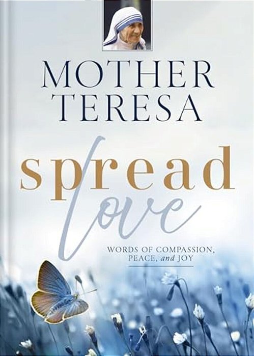Spread Love: Words Of Compassion, Peace, And Joy-..