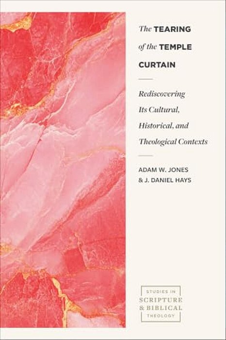 The Tearing Of The Temple Curtain: Rediscovering Its Cultural, Historical, And Theological Contexts-..