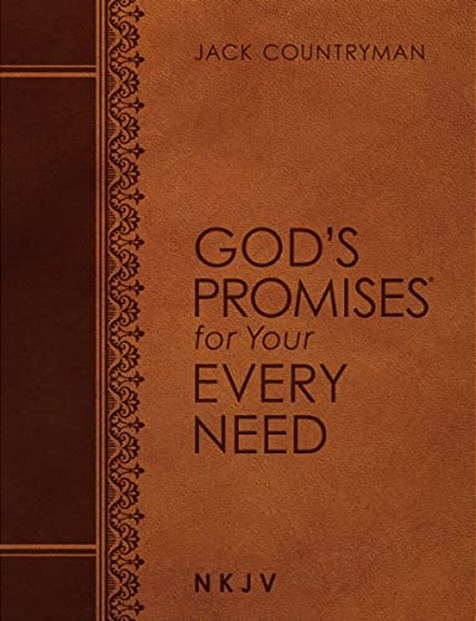 God's Promises For Your Every Need Nkjv (Large Text Leathersoft): A Treasury Of Scripture For Life-..