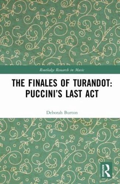 The Finales Of Turandot: Puccini's Last Act-..