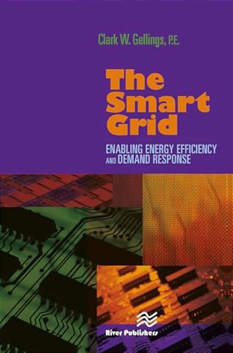 The Smart Grid: Enabling Energy Efficiency And Demand Response-..
