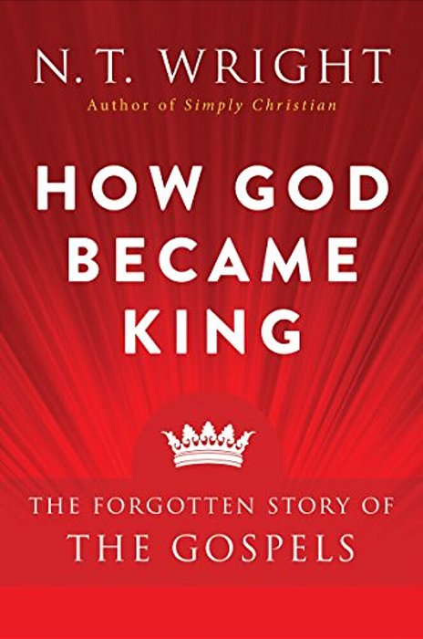 How God Became King: The Forgotten Story Of The Gospels-..