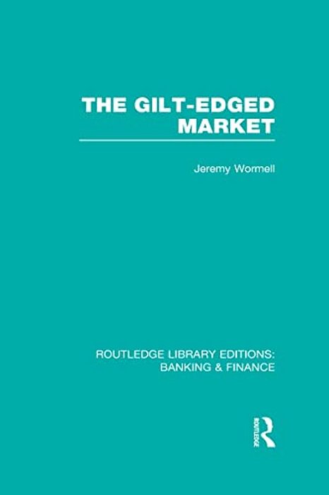 The Gilt-Edged Market (Rle Banking & Finance)-..