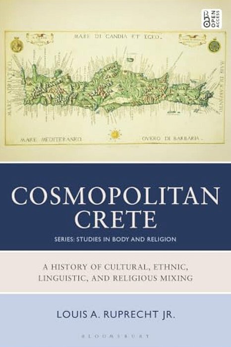 Cosmopolitan Crete: A History Of Cultural, Ethnic, Linguistic, And Religious Mixing-..