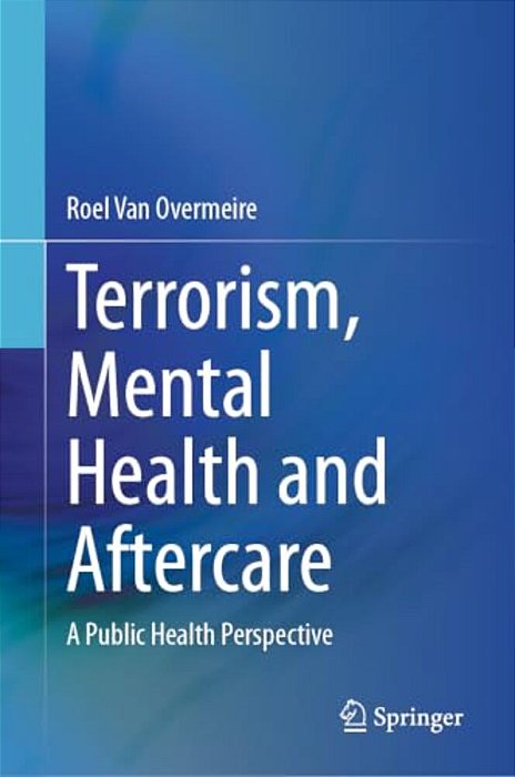 Terrorism, Mental Health And Aftercare: A Public Health Perspective-..