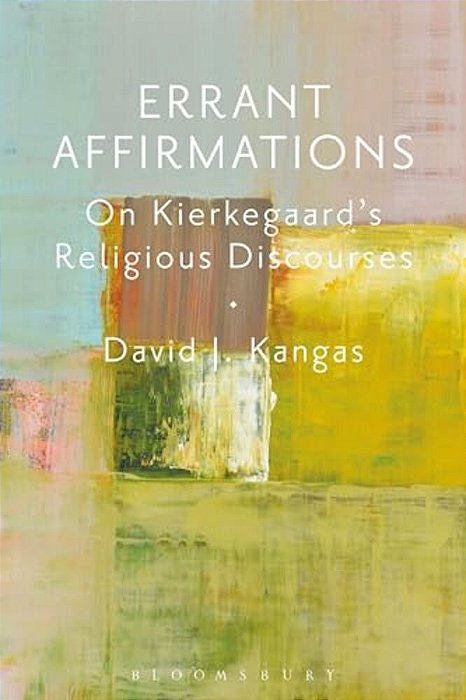 Errant Affirmations: On The Philosophical Meaning Of Kierkegaard's Religious Discourses-..