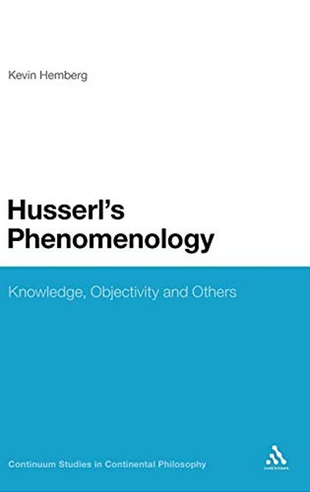 Husserl's Phenomenology: Knowledge, Objectivity And Others-..