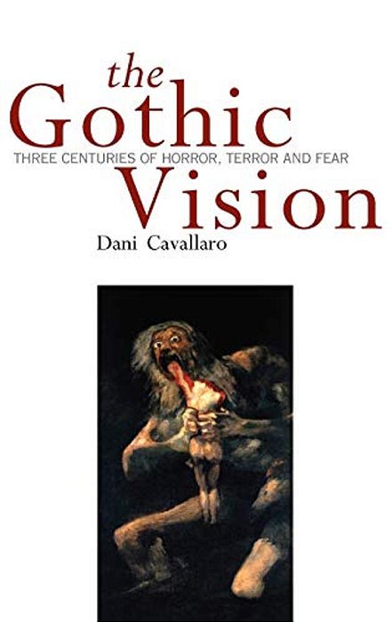 Gothic Vision: Three Centuries Of Horror, Terror And Fear-..