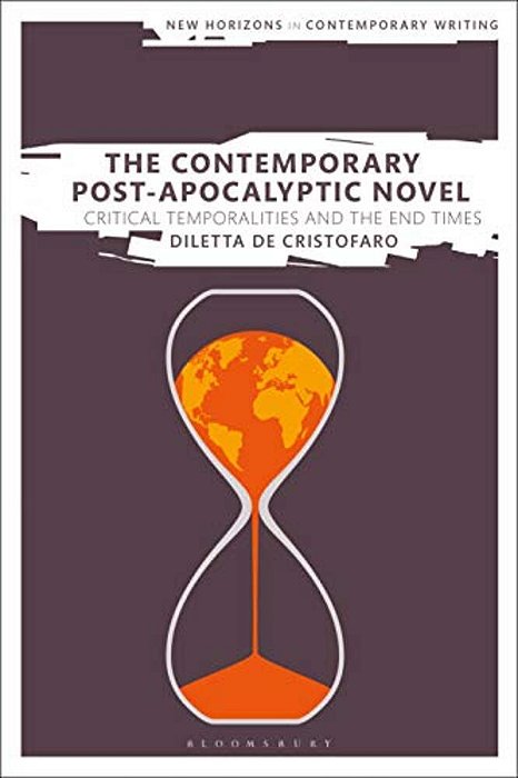 The Contemporary Post-Apocalyptic Novel Critical Temporalities And The End Times-..