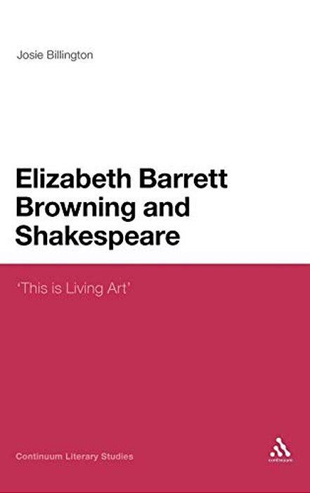 Elizabeth Barrett Browning And Shakespeare: 'This Is Living Art'-..