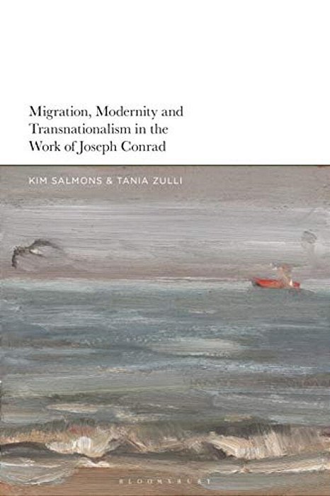 Migration, Modernity And Transnationalism In The Work Of Joseph Conrad-..