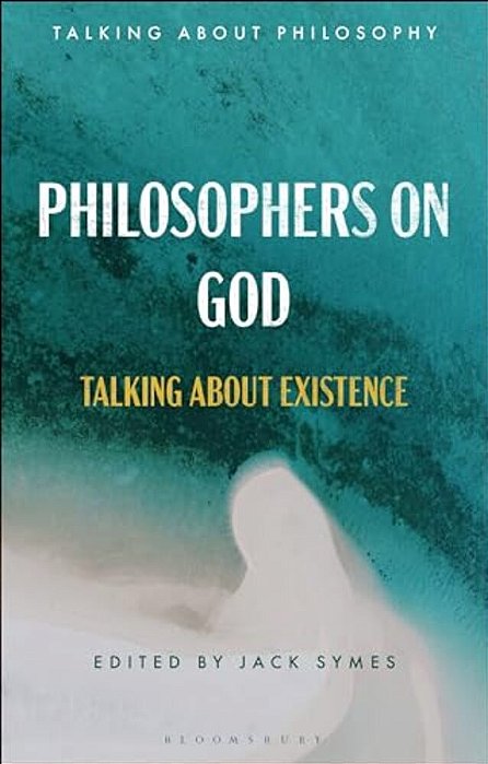 Philosophers On God: Talking About Existence-..