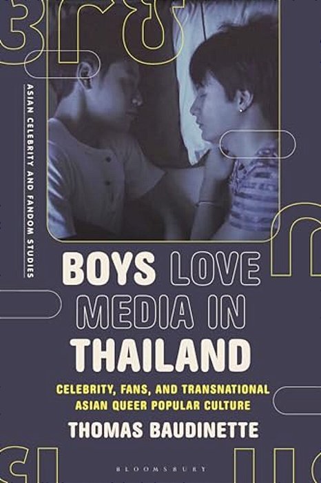 Boys Love Media In Thailand: Celebrity, Fans, And Transnational Asian Queer Popular Culture-..
