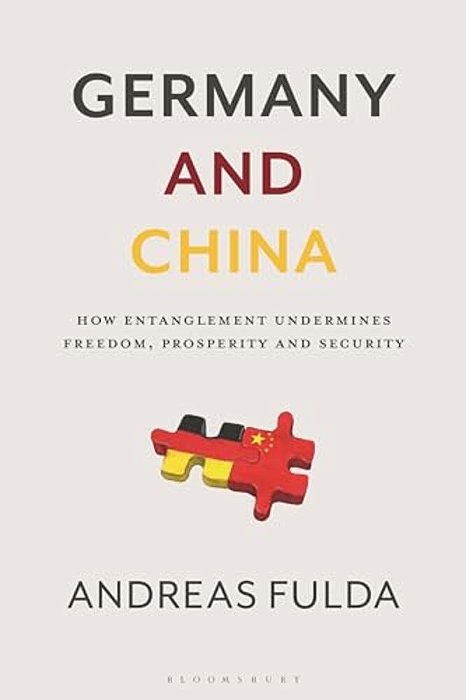 Germany And China: How Entanglement Undermines Freedom, Prosperity And Security-..