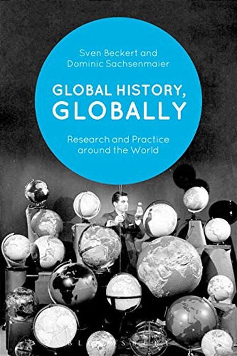 Global History, Globally: Research And Practice Around The World-..