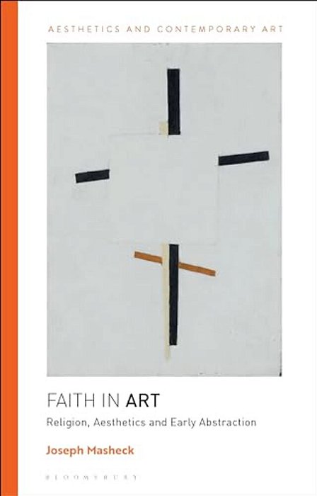 Faith In Art: Religion, Aesthetics, And Early Abstraction-..