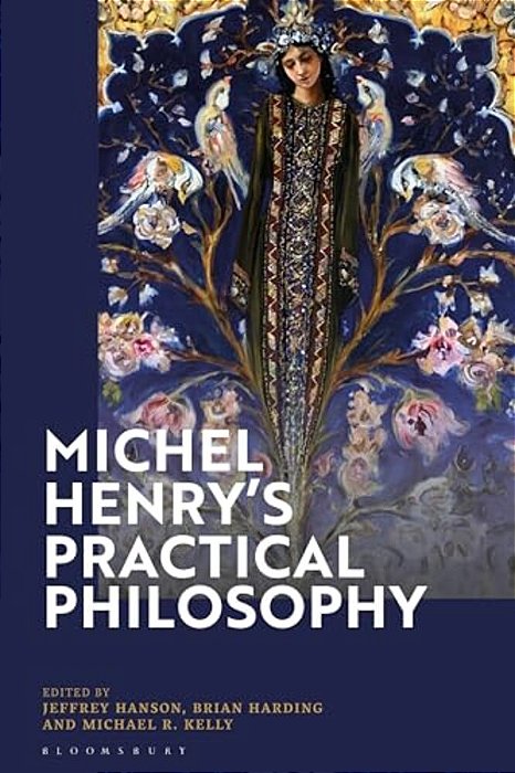 Michel Henry's Practical Philosophy-..