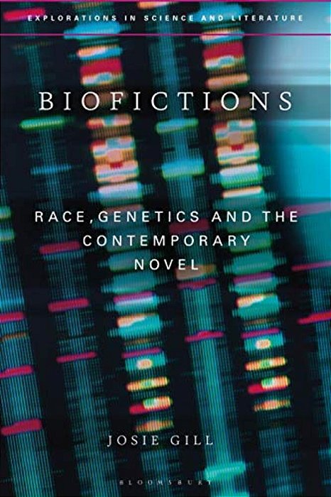 Biofictions: Race, Genetics And The Contemporary Novel-..