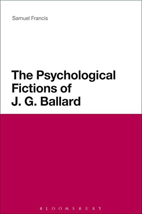 The Psychological Fictions Of J. G. Ballard-..