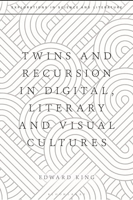 Twins And Recursion In Digital, Literary And Visual Cultures-..
