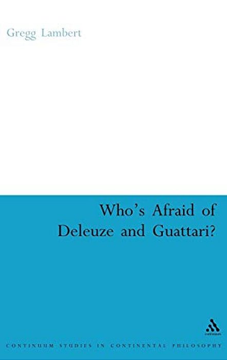Who's Afraid Of Deleuze And Guattari?-..