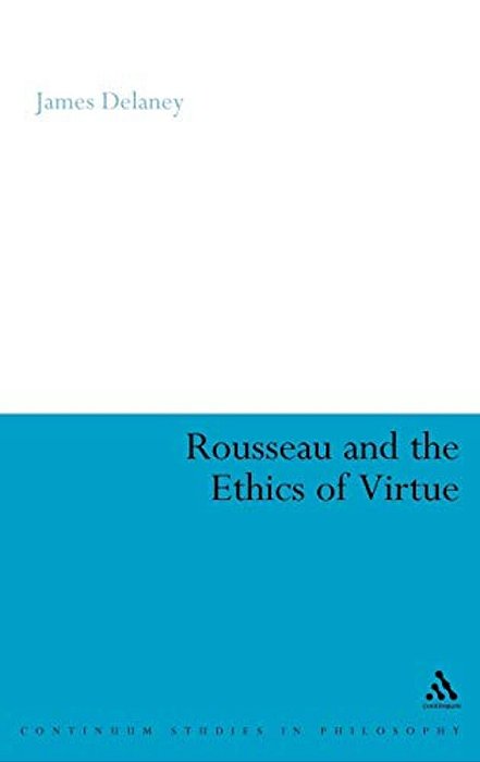 Rousseau And The Ethics Of Virtue-..