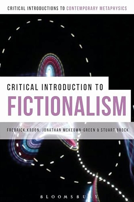 A Critical Introduction To Fictionalism-..