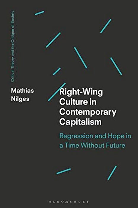 Right-Wing Culture In Contemporary Capitalism Regression And Hope In A Time Without Future-..