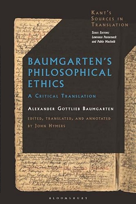 Baumgarten's Philosophical Ethics: A Critical Translation-..