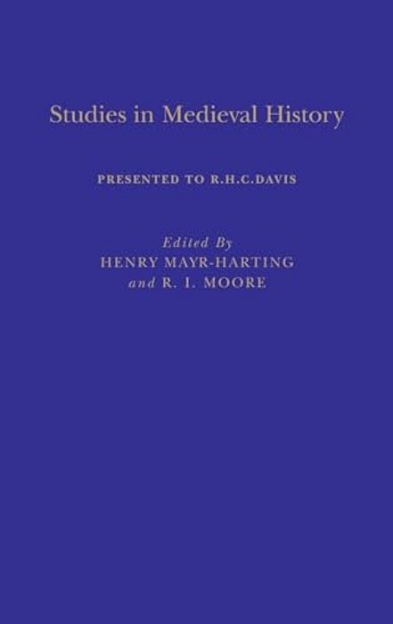 Studies In Medieval History: Presented To R. H. C. Davis-..