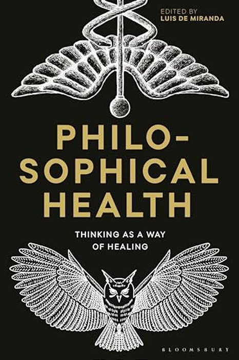 Philosophical Health: Thinking As A Way Of Healing-..