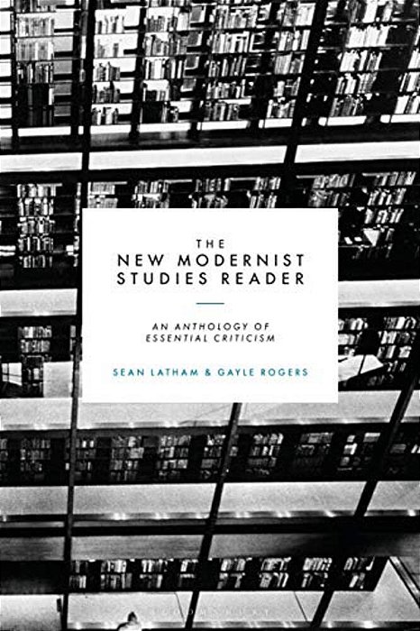 The New Modernist Studies Reader: An Anthology Of Essential Criticism-..