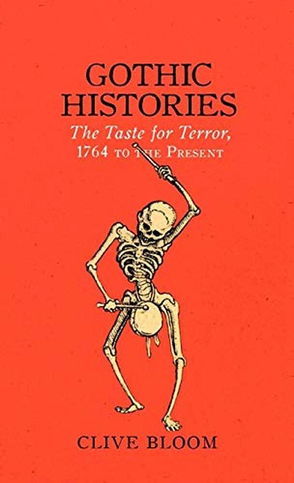 Gothic Histories: The Taste For Terror, 1764 To The Present-..