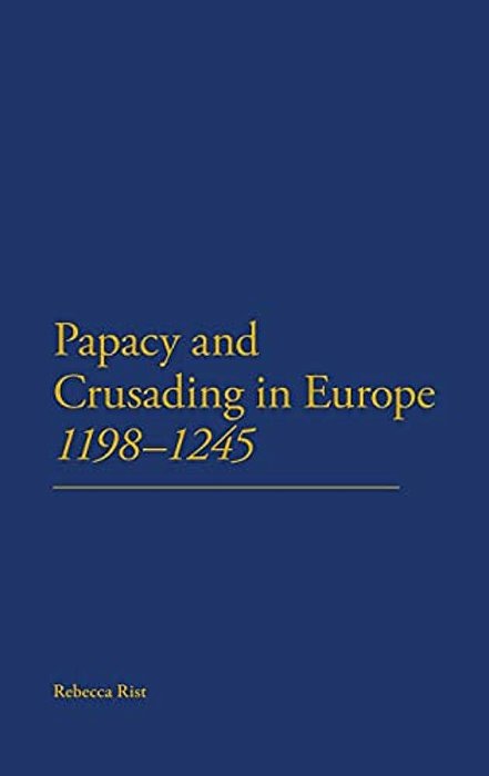 The Papacy And Crusading In Europe, 1198-1245-..