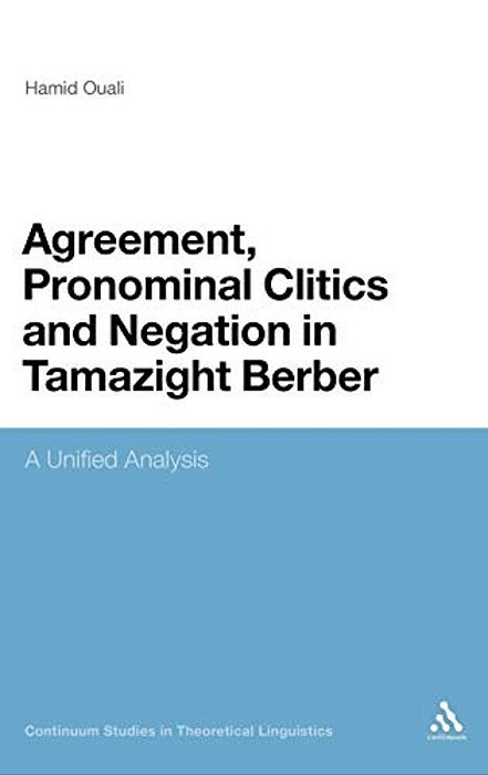 Agreement, Pronominal Clitics And Negation In Tamazight Berber: A Unified Analysis-..