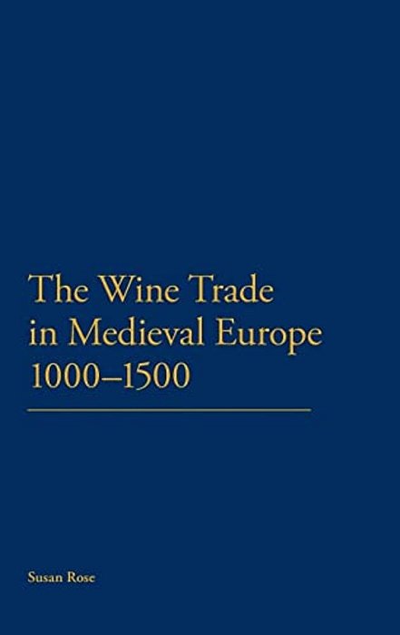 The Wine Trade In Medieval Europe 1000-1500-..