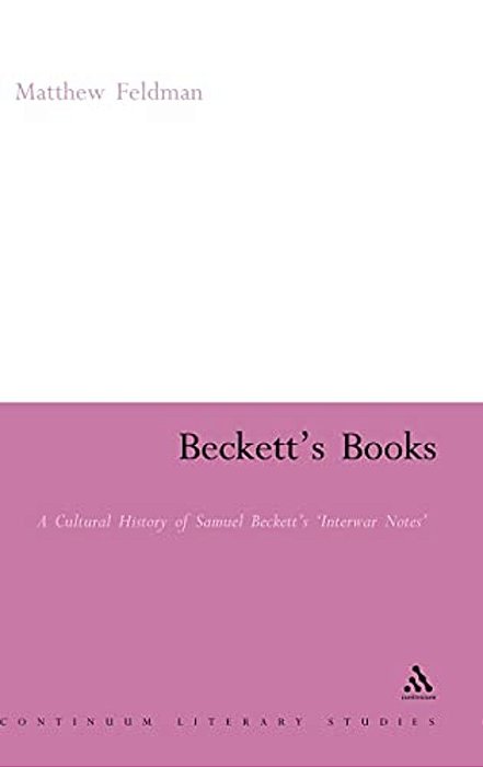 Beckett's Books: A Cultural History Of The Interwar Notes-..