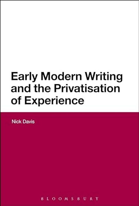 Early Modern Writing And The Privatization Of Experience-..