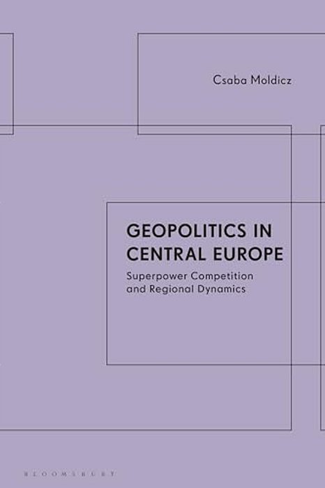 Geopolitics In Central Europe: Superpower Competition And Regional Dynamics-..