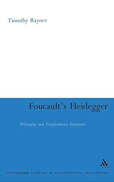 Foucault's Heidegger: Philosophy And Transformative Experience-..