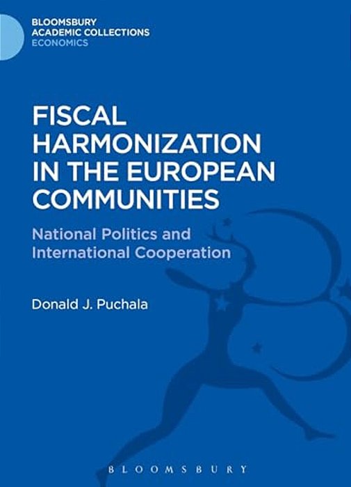 Fiscal Harmonization In The European Communities: National Politics And International Cooperation-..