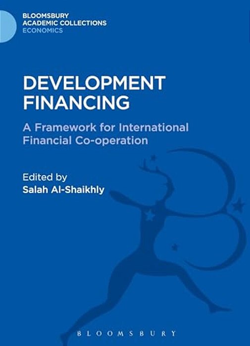Development Financing: A Framework For International Financial Co-Operation-..