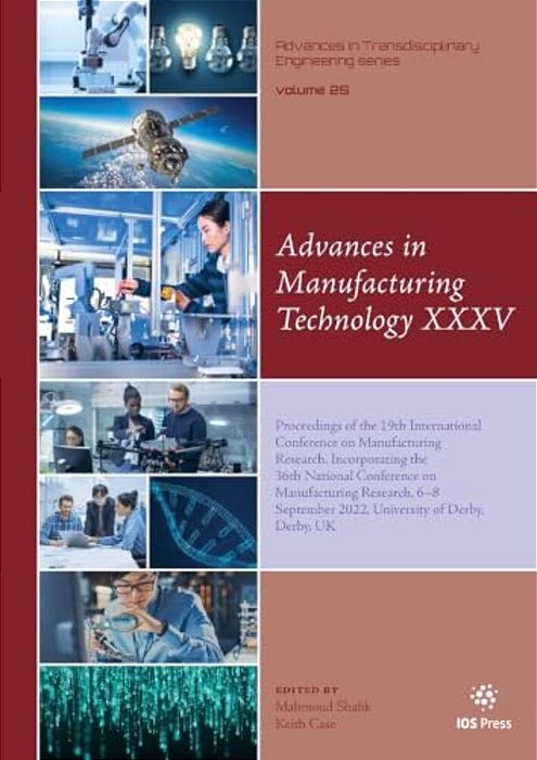 Advances In Manufacturing Technology XXXV: Proceedings Of The 19Th International Conference On Manufacturing Research, Incorporating The 36Th National-..