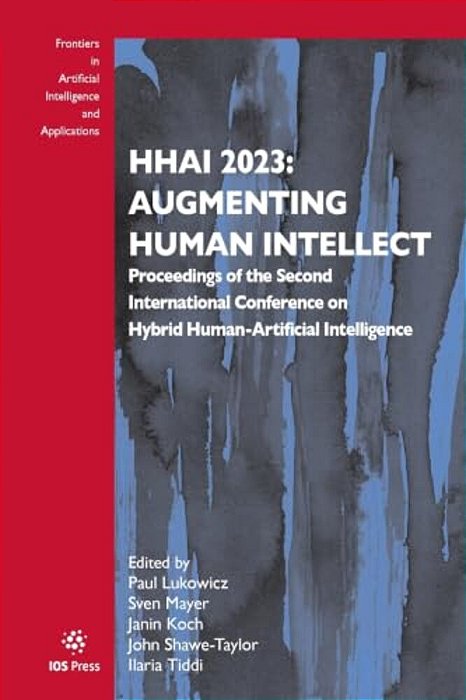 Hhai 2023: Augmenting Human Intellect: Proceedings Of The Second International Conference On Hybrid Human-Artificial Intelligence-..