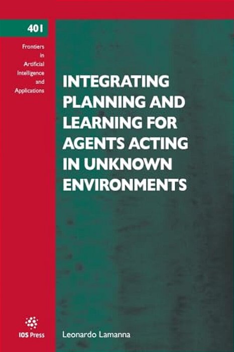 Integrating Planning And Learning For Agents Acting In Unknown Environments-..